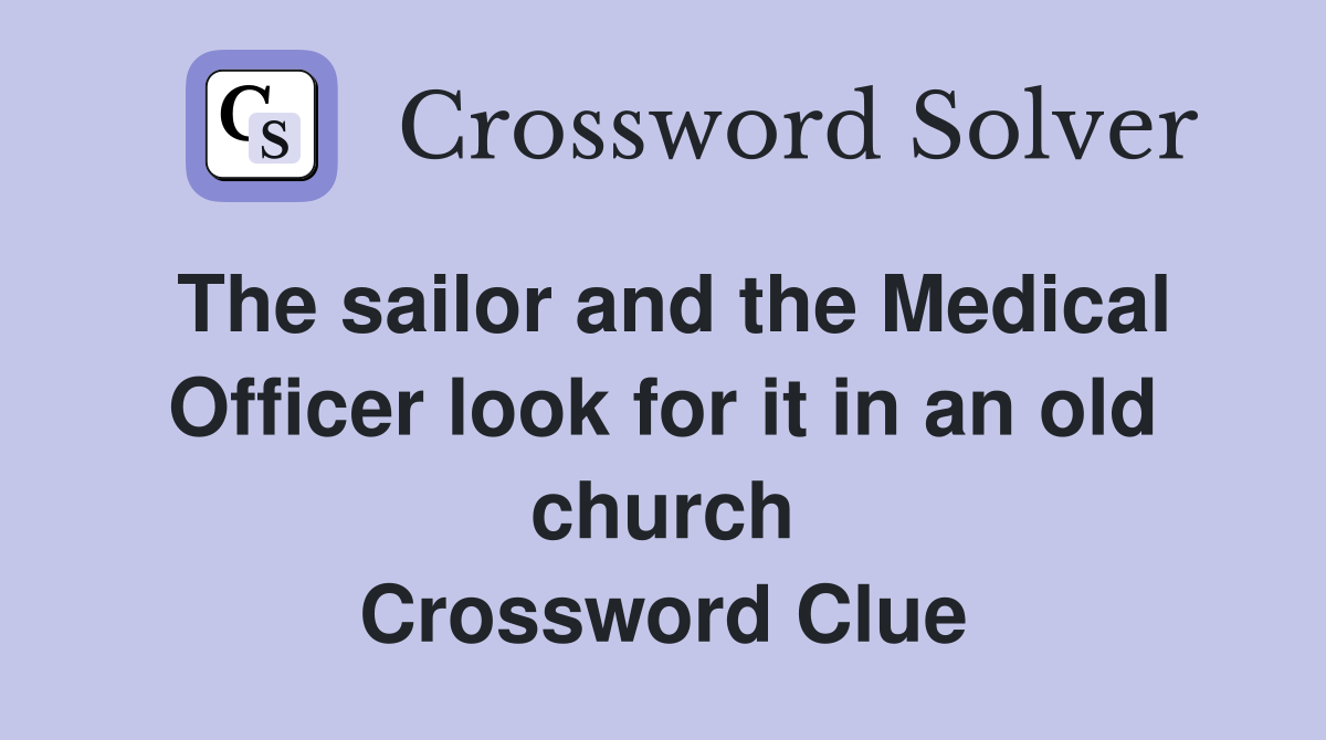 The sailor and the Medical Officer look for it in an old church
